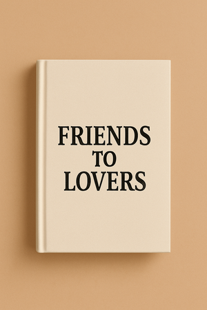 Friends to Lovers/Second Chance